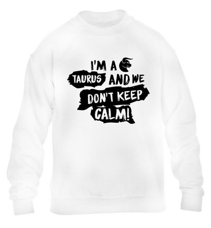 I'm a taurus and we don't keep calm children's white sweater 12-13 Years