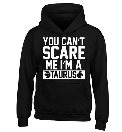 You can't scare me I'm a taurus children's black hoodie 12-13 Years