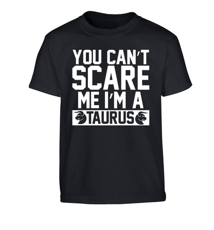 You can't scare me I'm a taurus Children's black Tshirt 12-13 Years