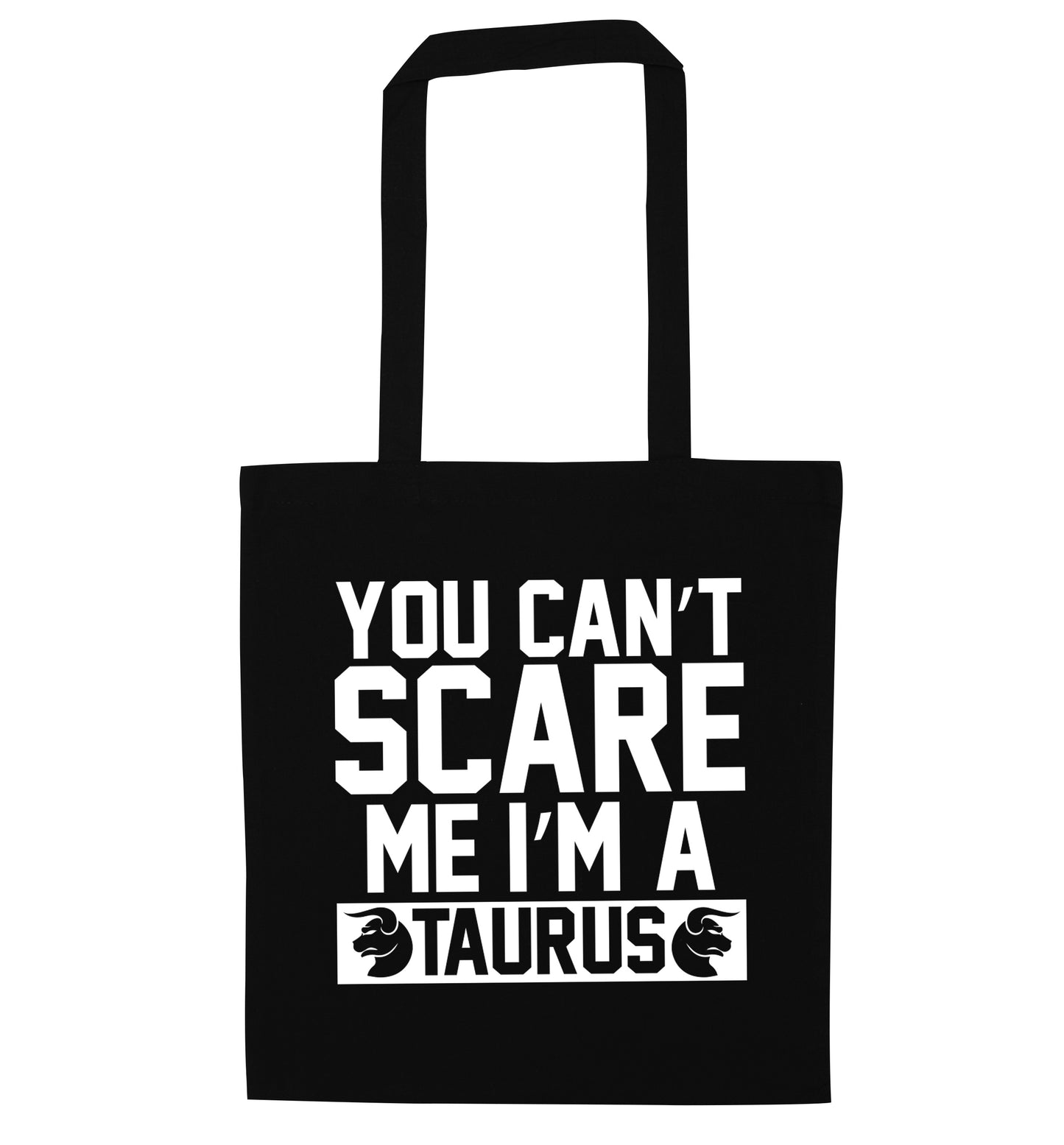 You can't scare me I'm a taurus black tote bag