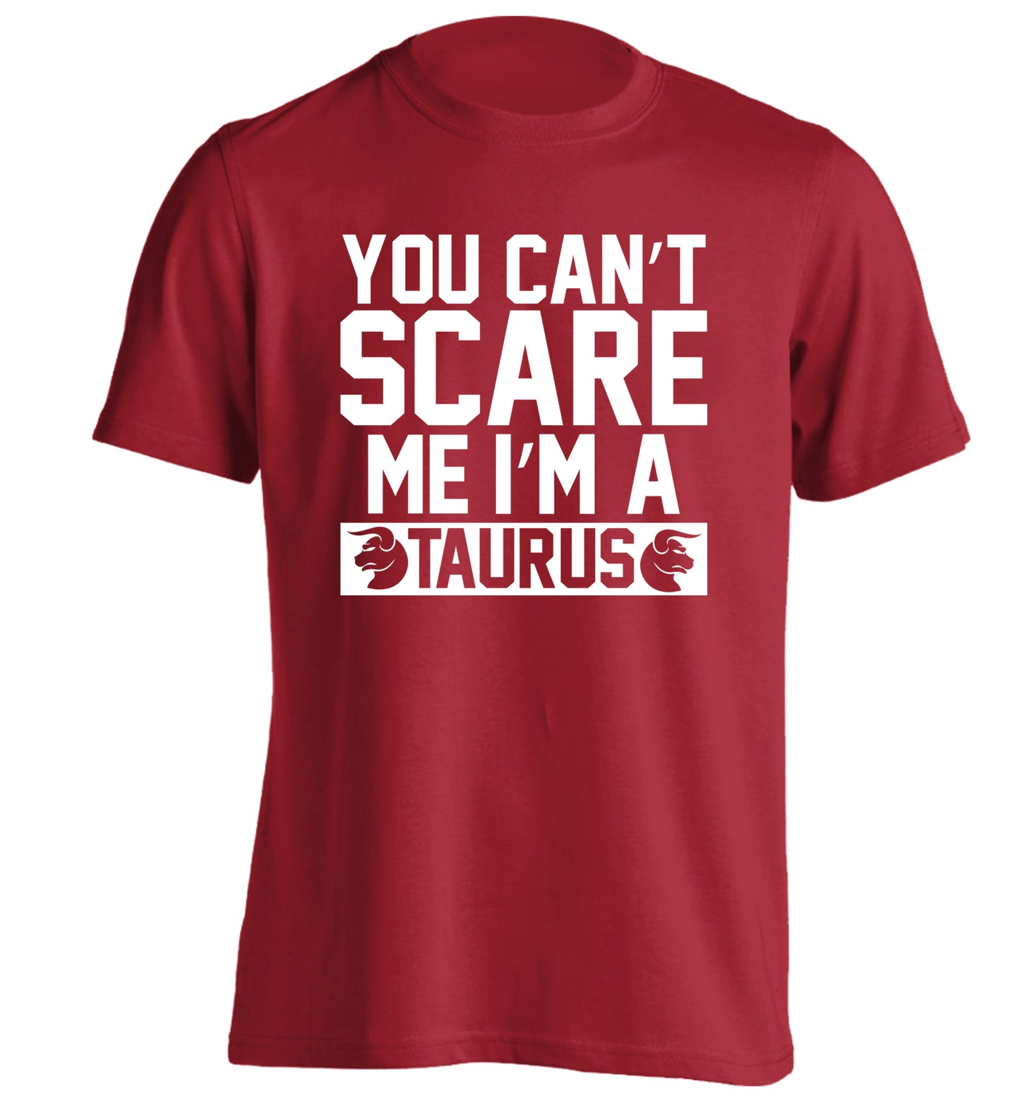 You can't scare me I'm a taurus adults unisex red Tshirt 2XL