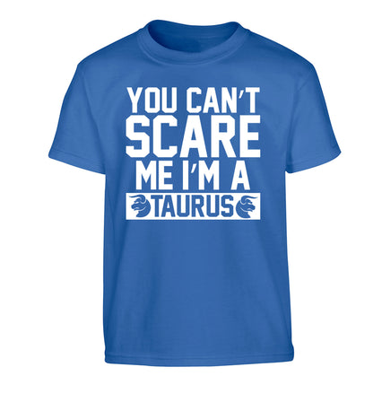 You can't scare me I'm a taurus Children's blue Tshirt 12-13 Years