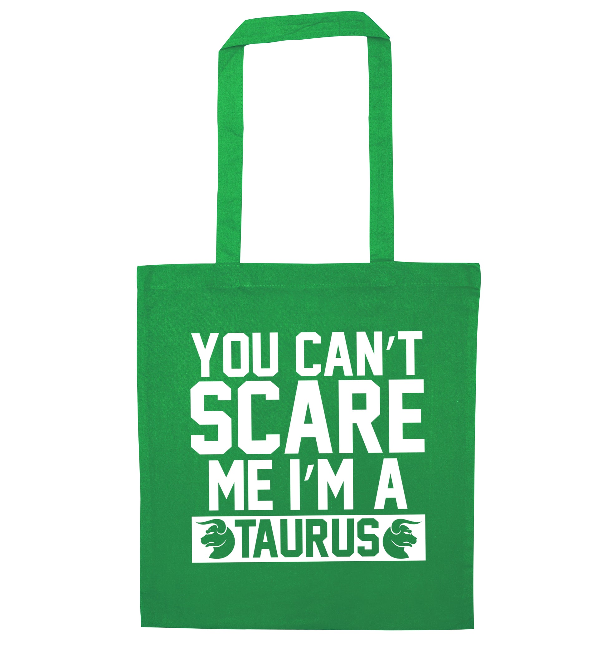 You can't scare me I'm a taurus green tote bag