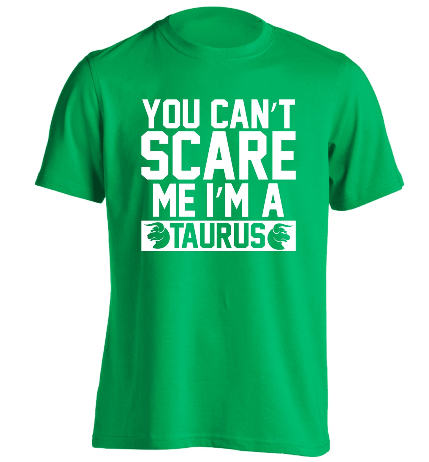 You can't scare me I'm a taurus adults unisex green Tshirt 2XL