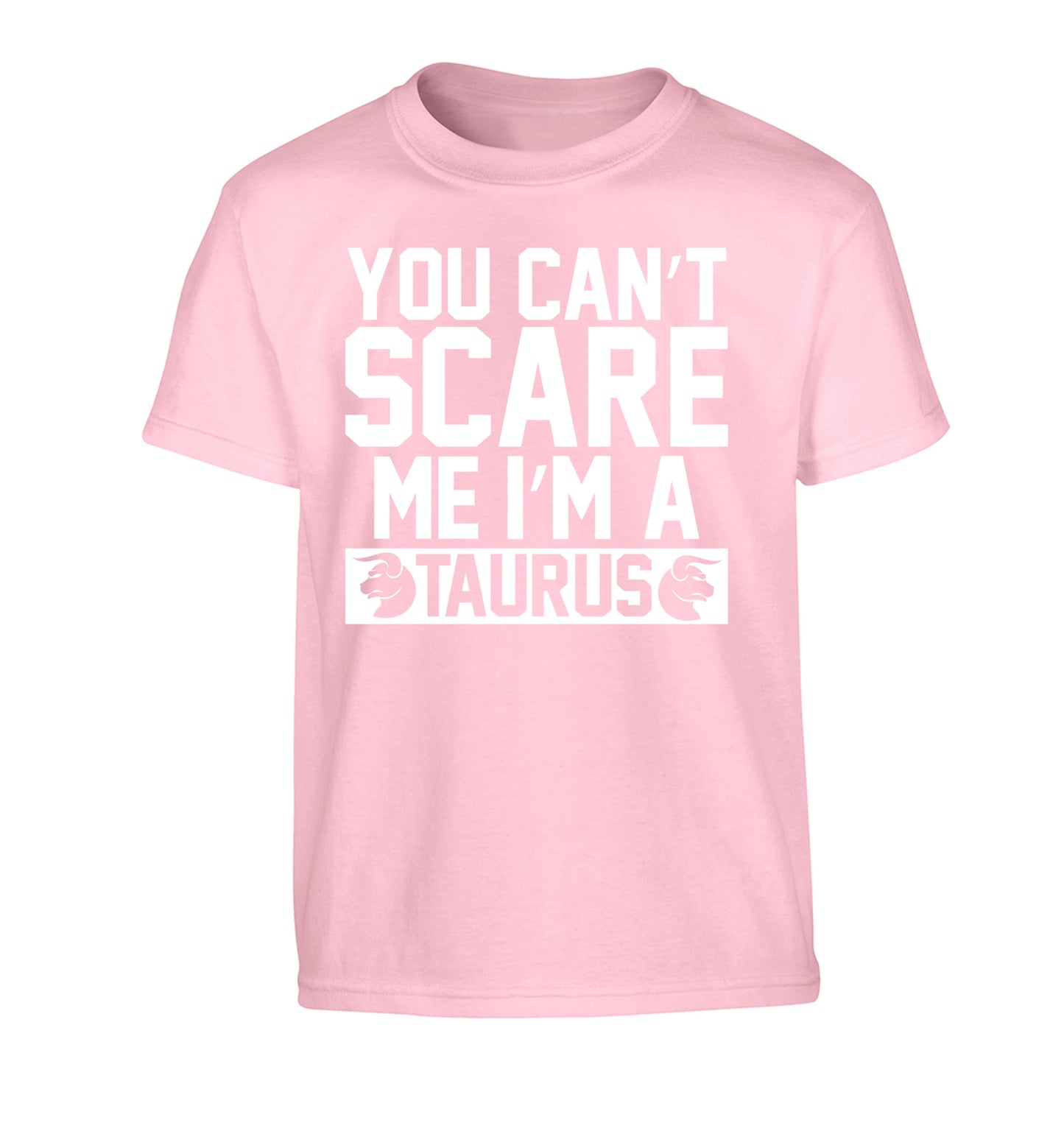 You can't scare me I'm a taurus Children's light pink Tshirt 12-13 Years