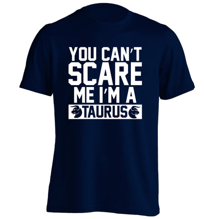 You can't scare me I'm a taurus adults unisex navy Tshirt 2XL