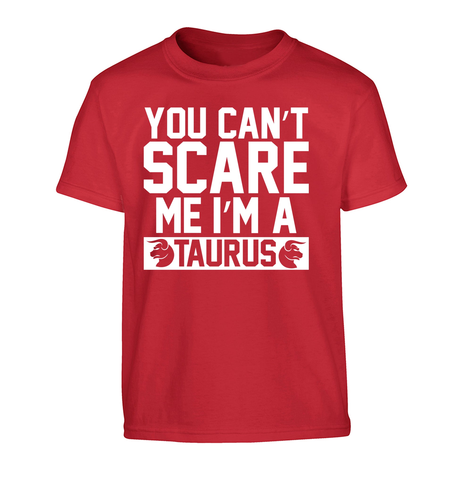 You can't scare me I'm a taurus Children's red Tshirt 12-13 Years