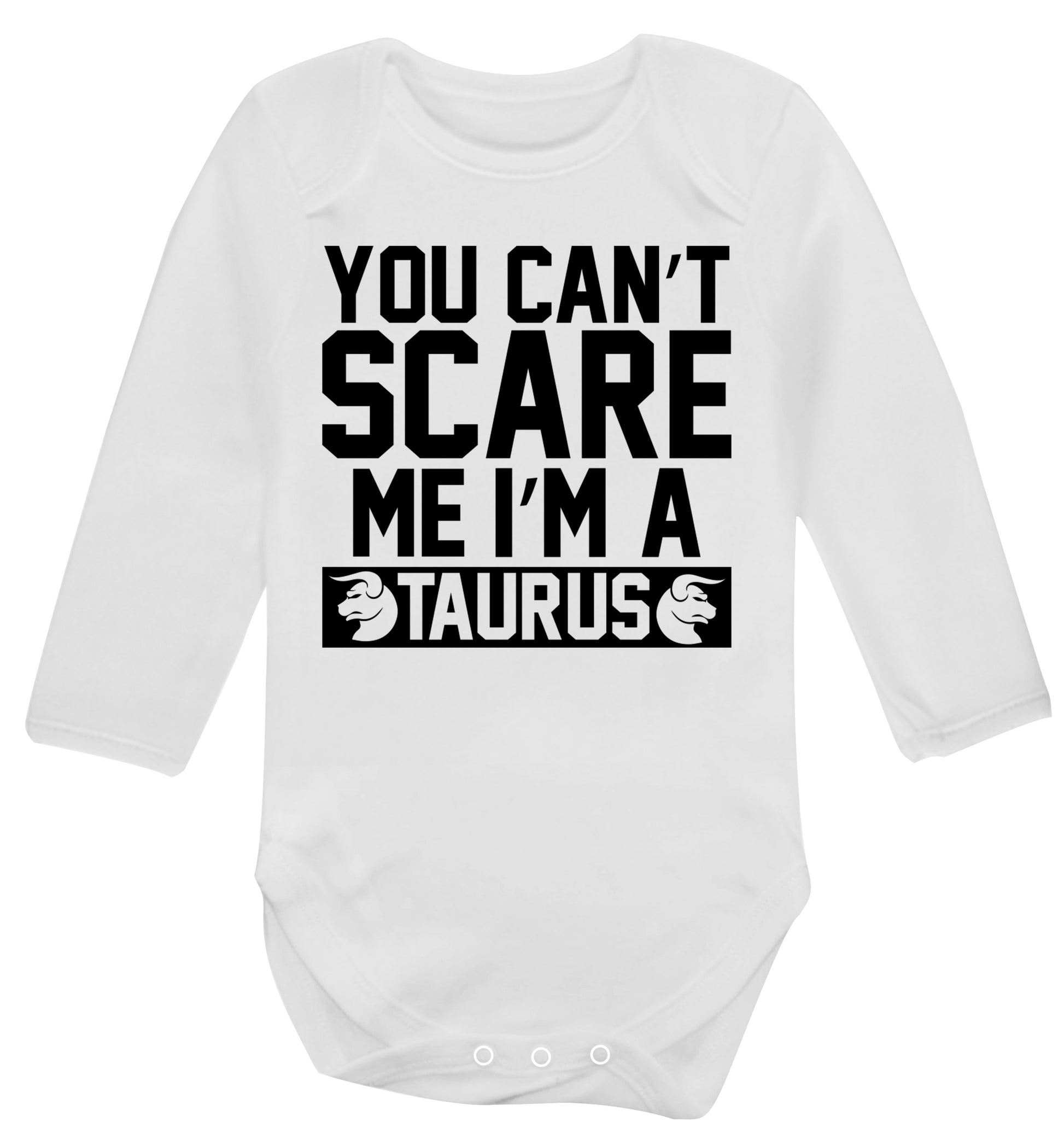 You can't scare me I'm a taurus Baby Vest long sleeved white 6-12 months