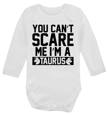 You can't scare me I'm a taurus Baby Vest long sleeved white 6-12 months