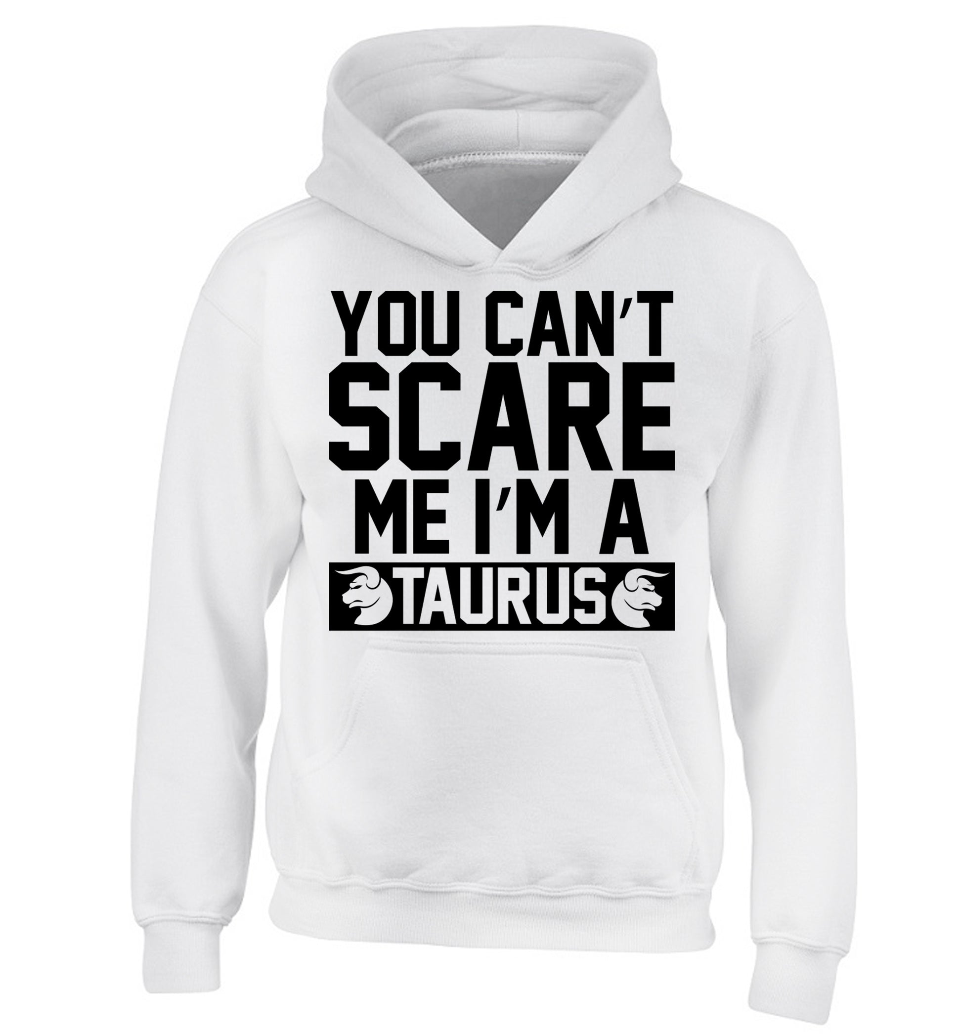 You can't scare me I'm a taurus children's white hoodie 12-13 Years
