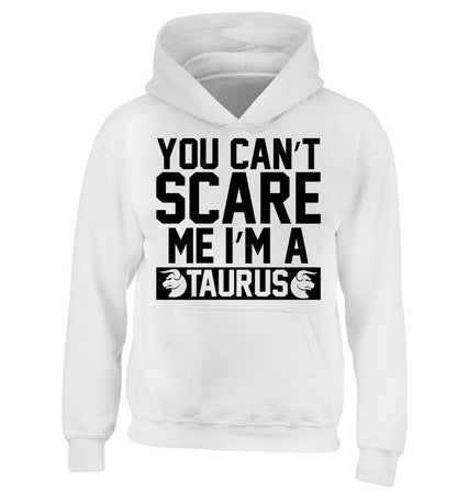 You can't scare me I'm a taurus children's white hoodie 12-13 Years