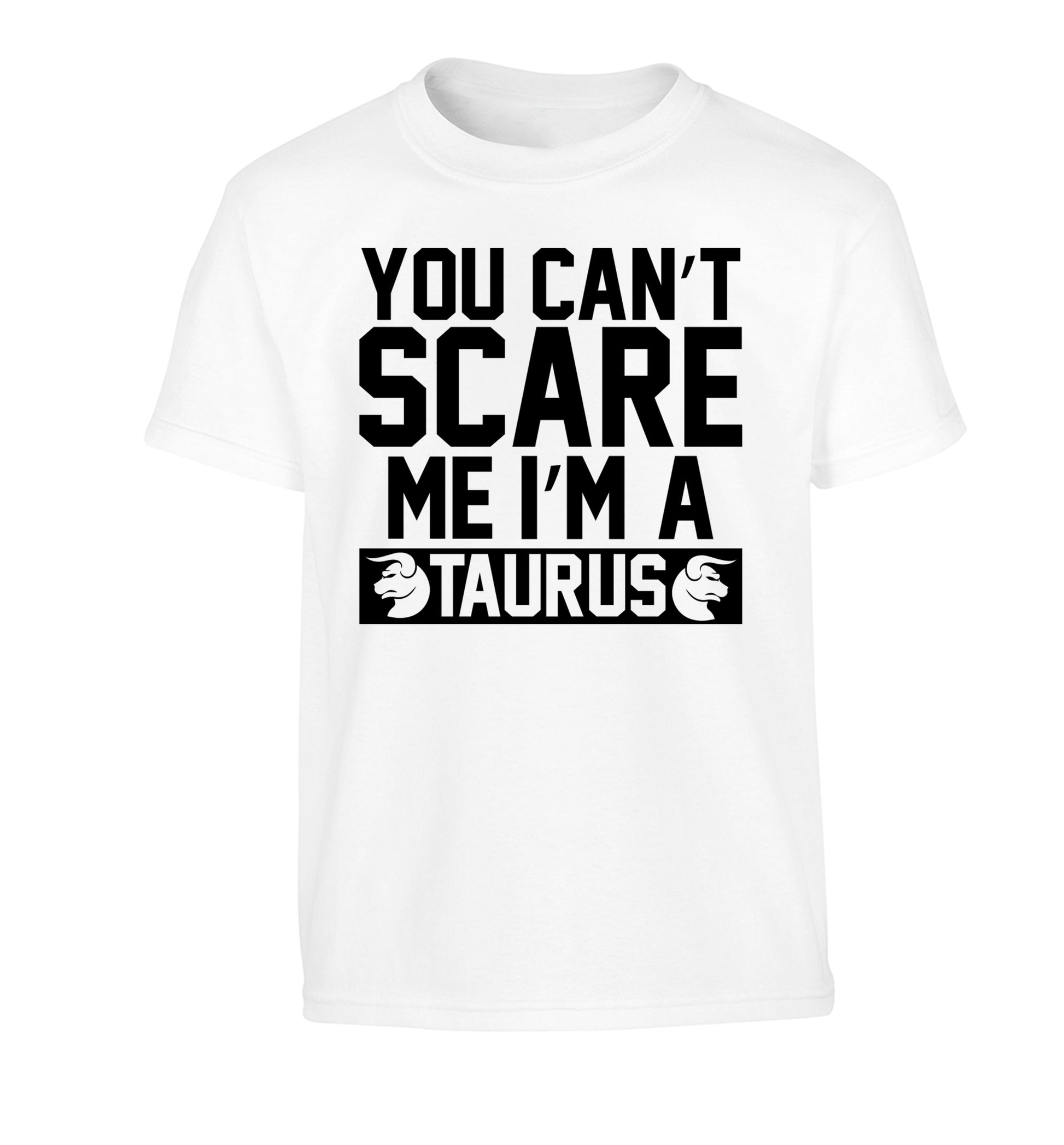 You can't scare me I'm a taurus Children's white Tshirt 12-13 Years