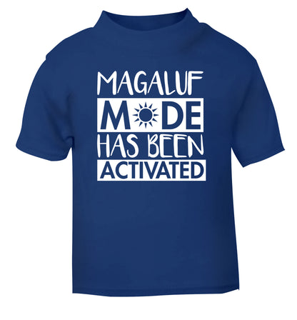Magaluf mode has been activated blue Baby Toddler Tshirt 2 Years