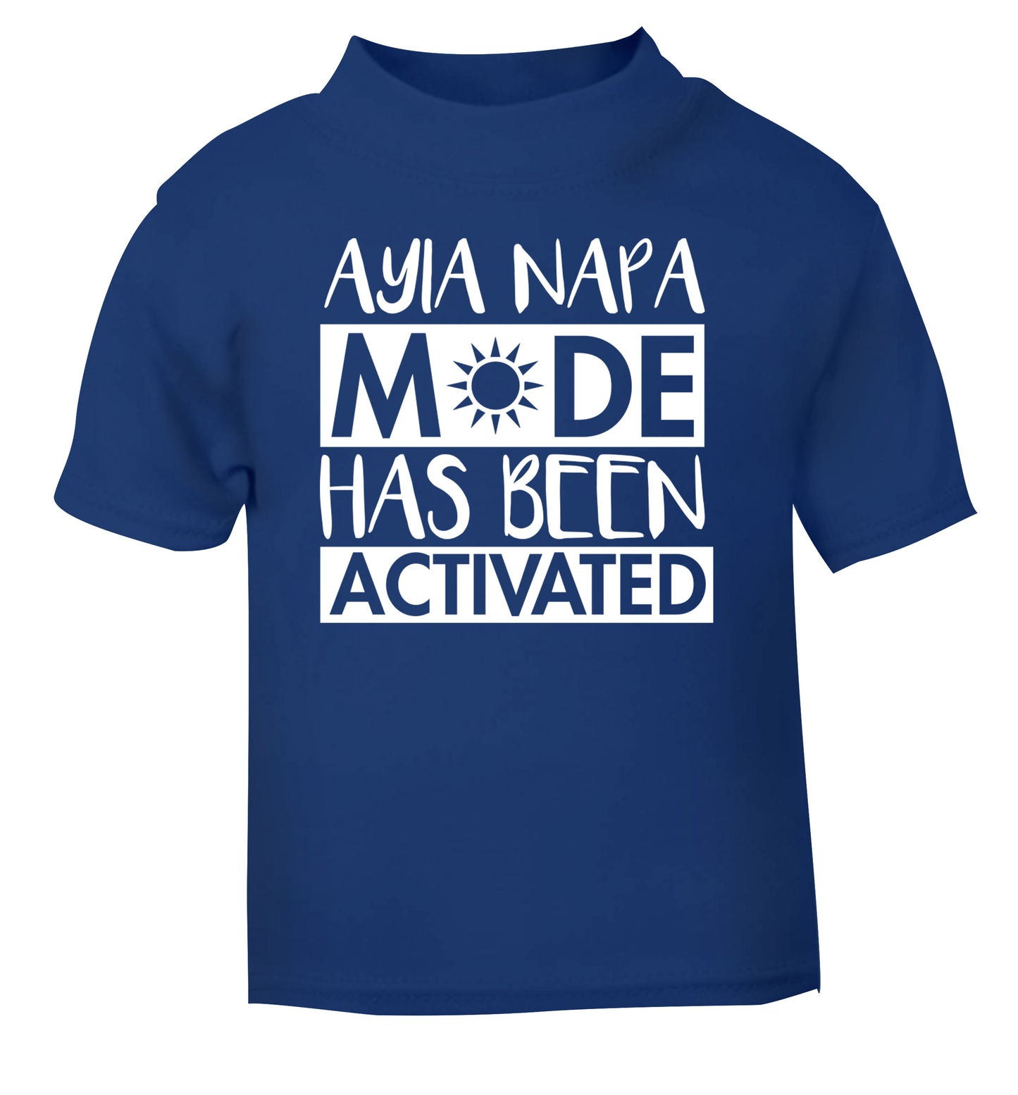 Ayia Napa mode has been activated blue Baby Toddler Tshirt 2 Years