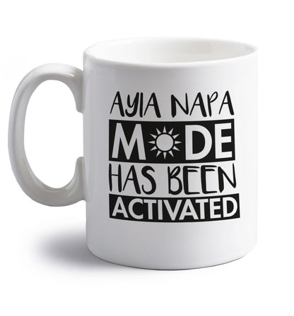 Ayia Napa mode has been activated right handed white ceramic mug 
