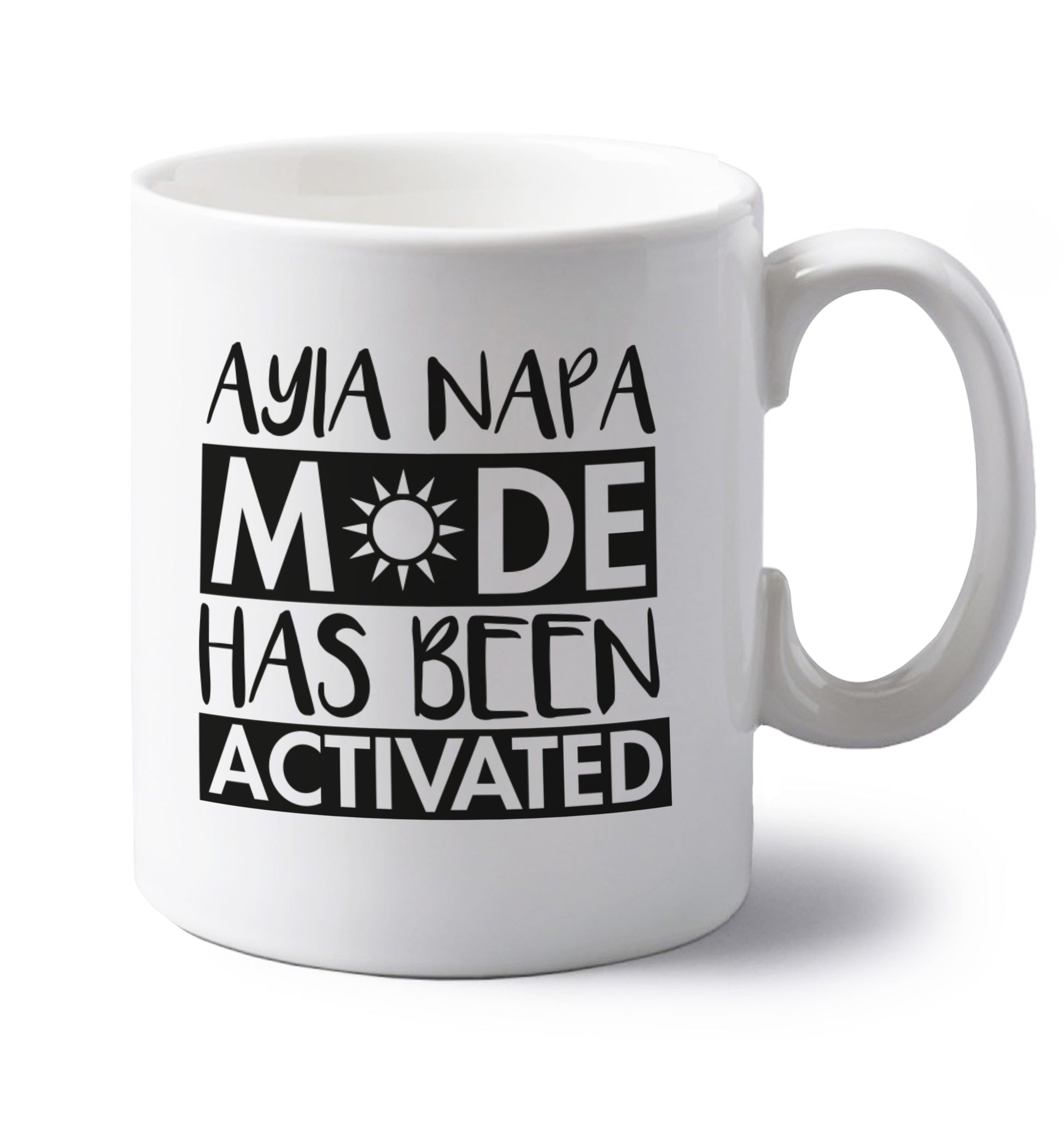 Ayia Napa mode has been activated left handed white ceramic mug 
