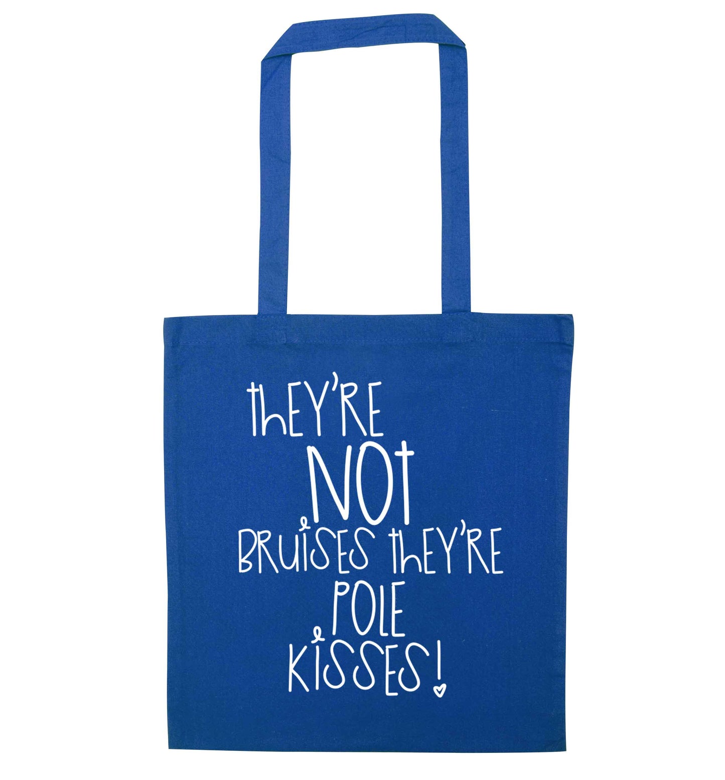 They're not bruises they're pole kisses blue tote bag