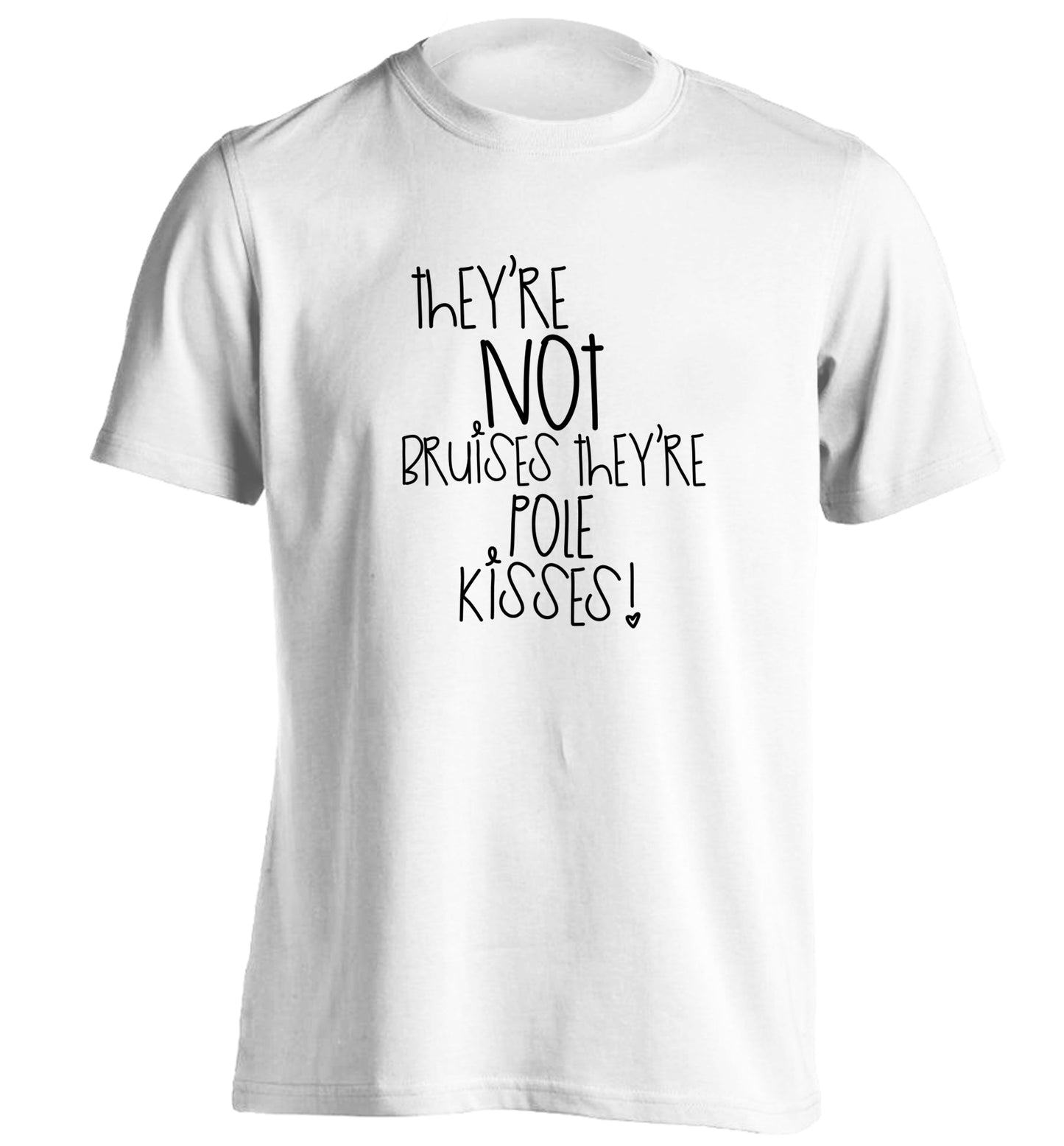 They're not bruises they're pole kisses adults unisex white Tshirt 2XL