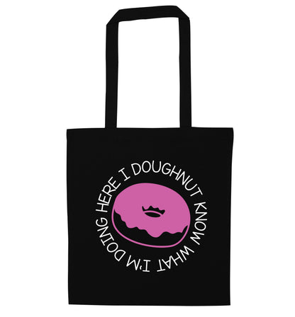 I doughnut know what I'm doing here black tote bag