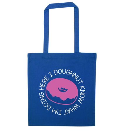 I doughnut know what I'm doing here blue tote bag