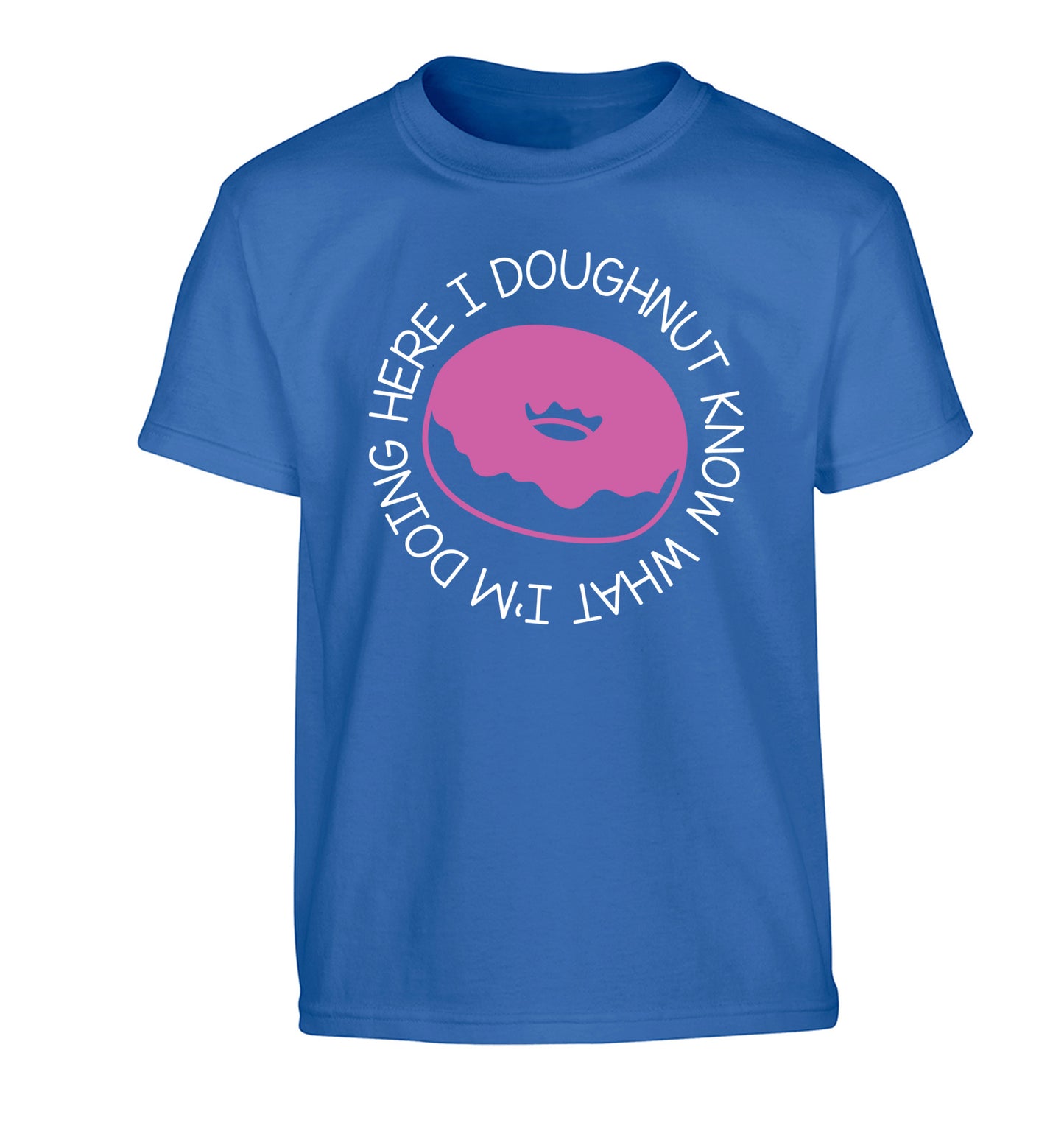 I doughnut know what I'm doing here Children's blue Tshirt 12-13 Years