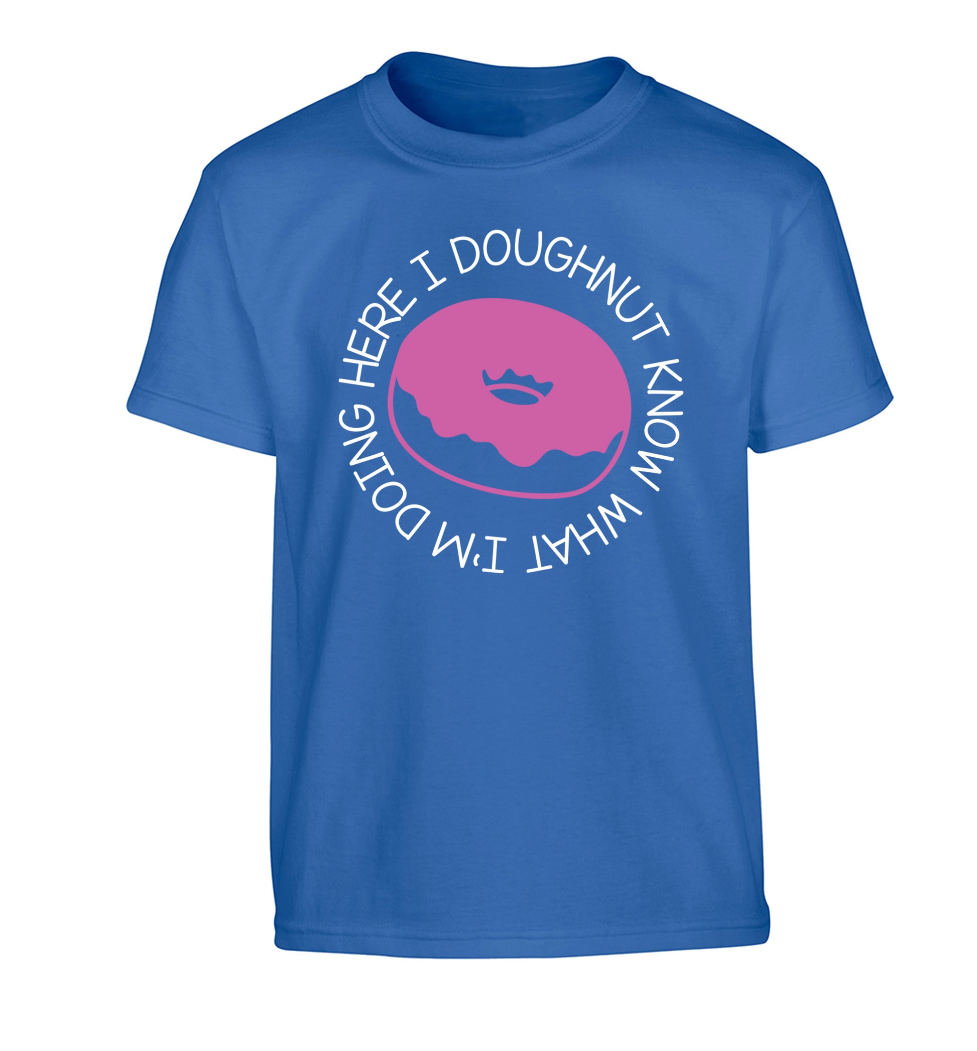 I doughnut know what I'm doing here Children's blue Tshirt 12-13 Years