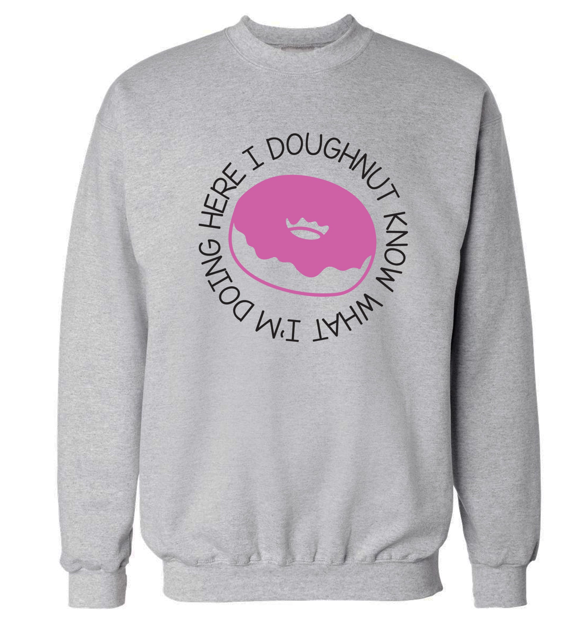 I doughnut know what I'm doing here Adult's unisex grey Sweater 2XL