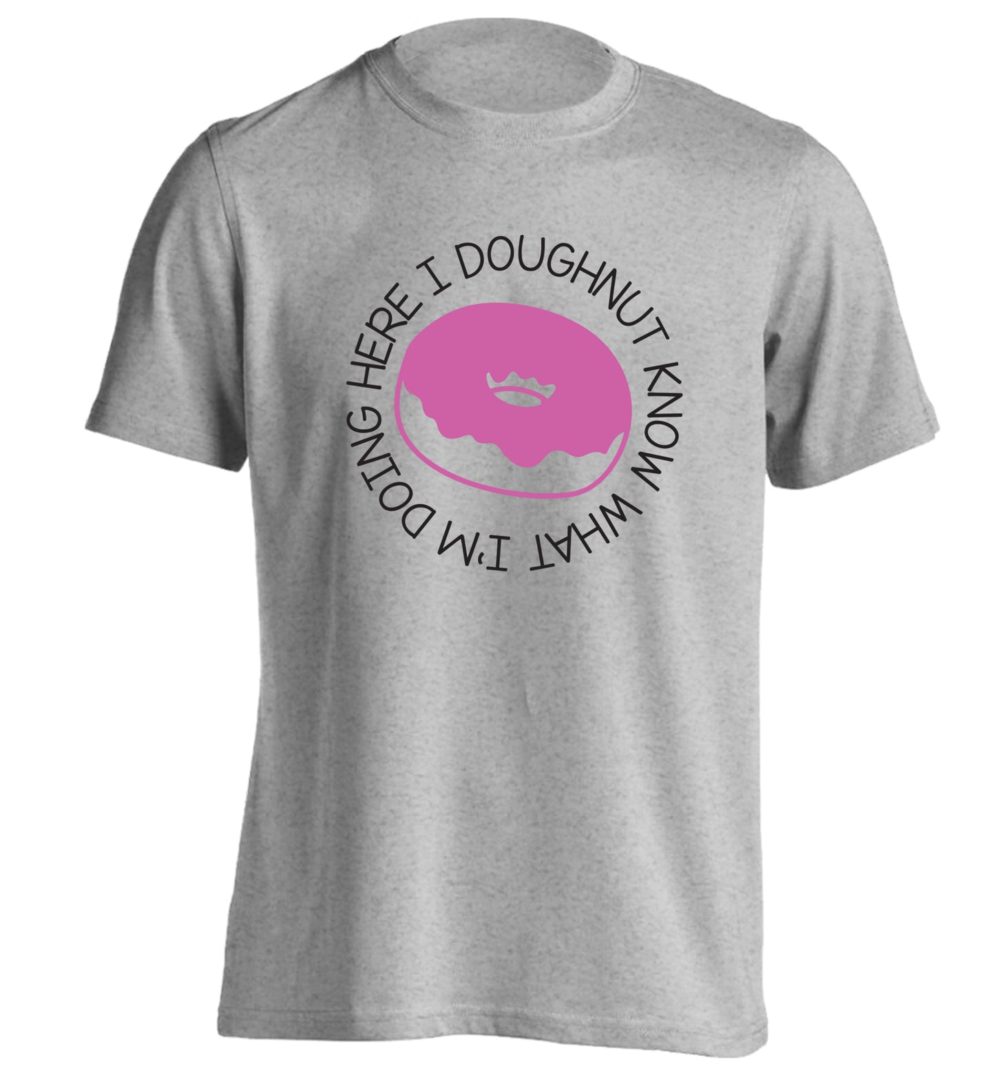 I doughnut know what I'm doing here adults unisex grey Tshirt 2XL