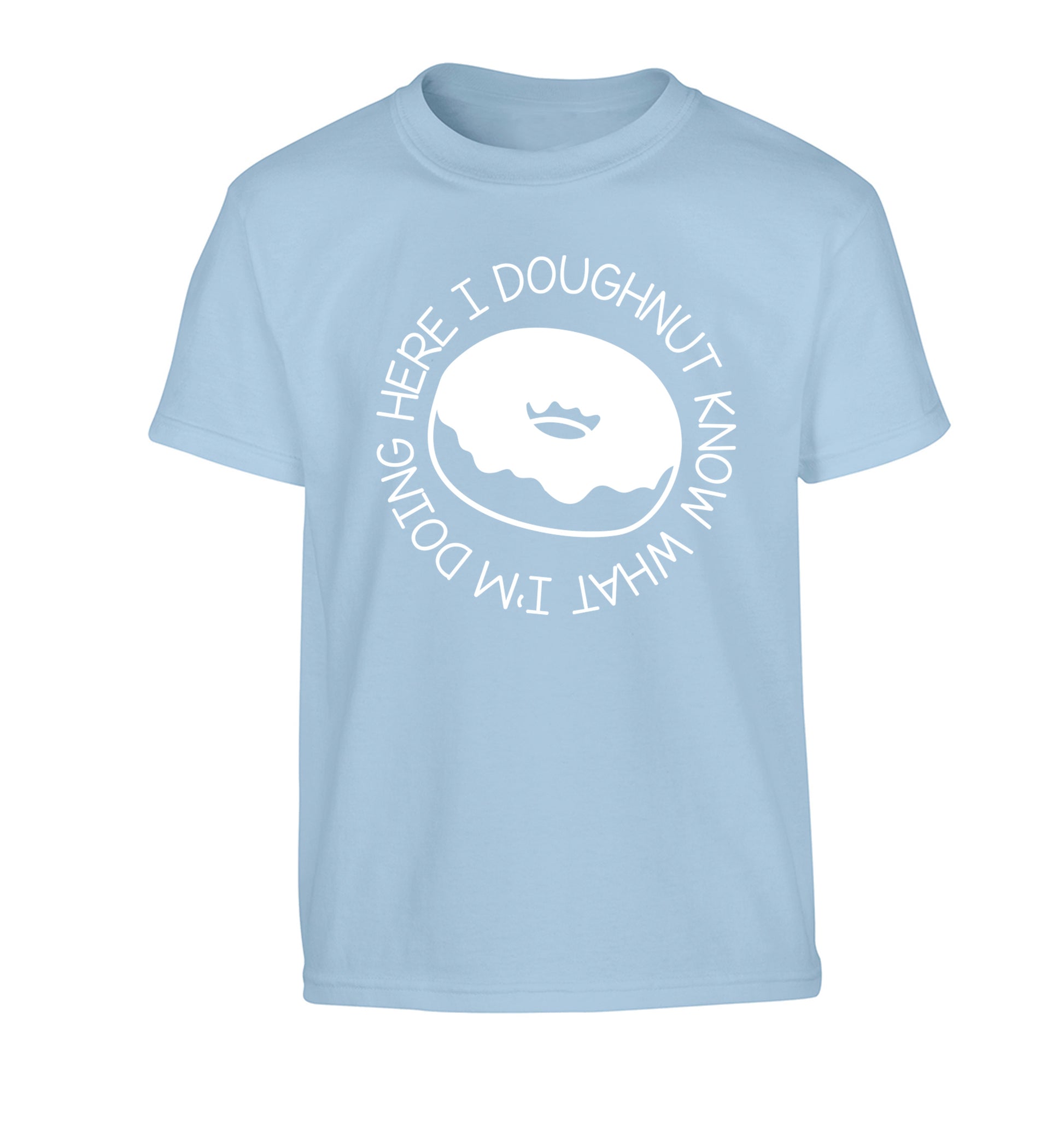 I doughnut know what I'm doing here Children's light blue Tshirt 12-13 Years