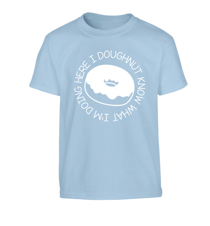 I doughnut know what I'm doing here Children's light blue Tshirt 12-13 Years
