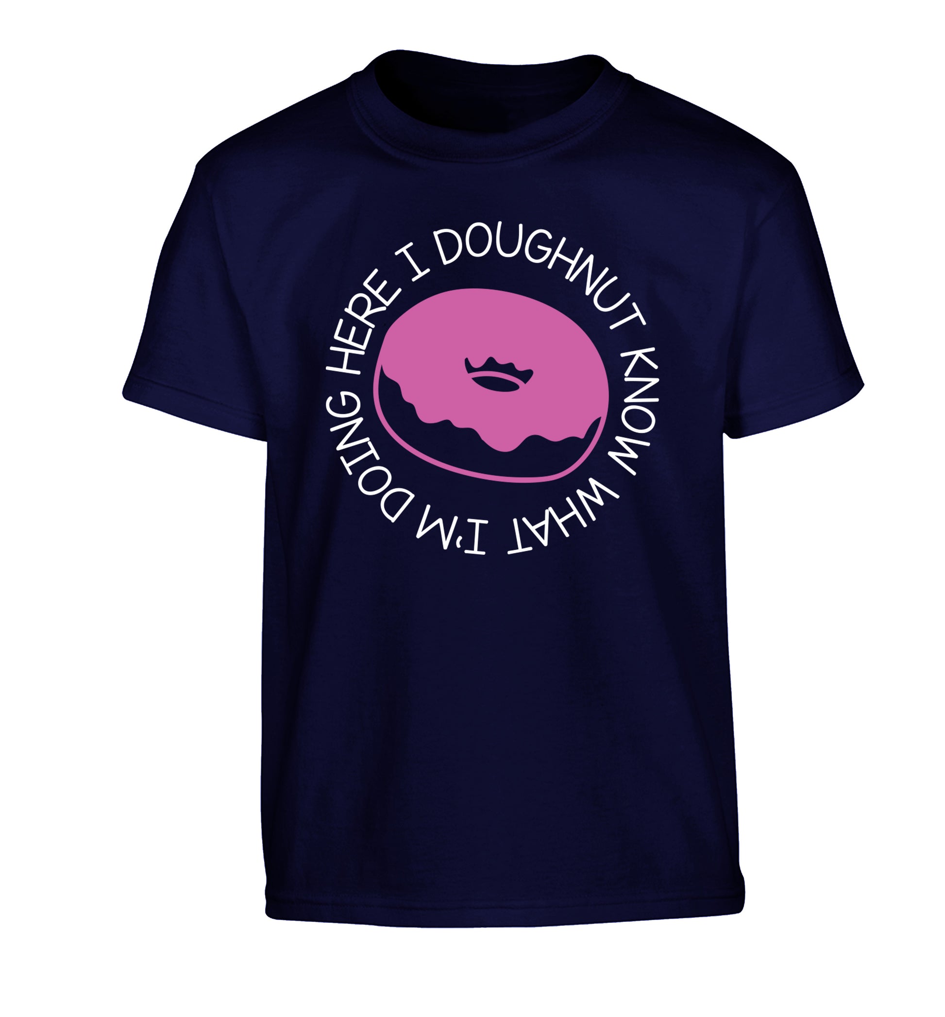 I doughnut know what I'm doing here Children's navy Tshirt 12-13 Years