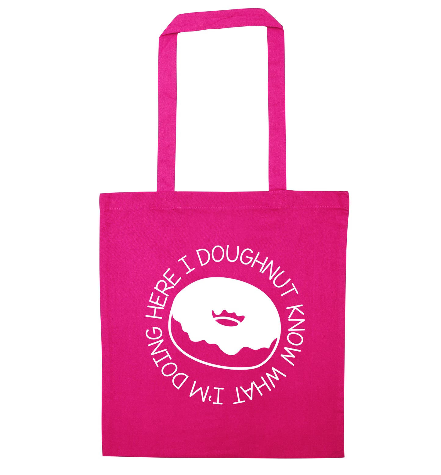 I doughnut know what I'm doing here pink tote bag