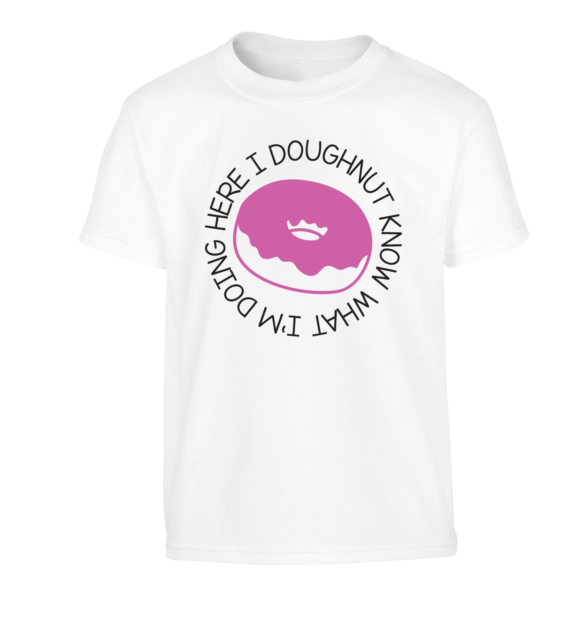 I doughnut know what I'm doing here Children's white Tshirt 12-13 Years
