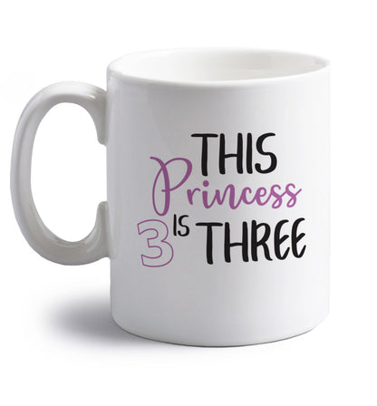 This princess is three right handed white ceramic mug 
