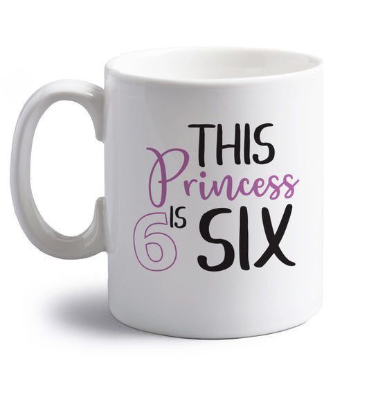 This princess is six right handed white ceramic mug 