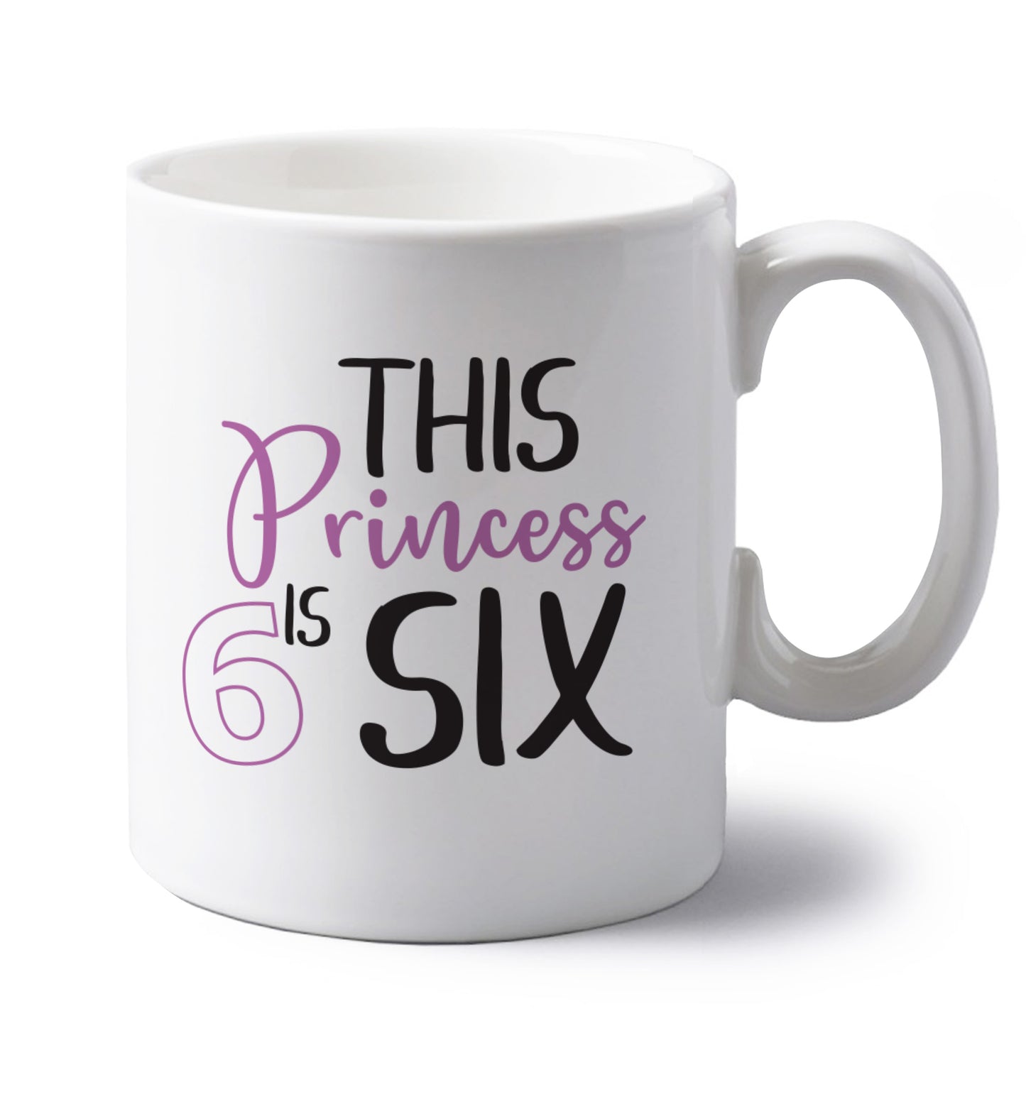 This princess is six left handed white ceramic mug 