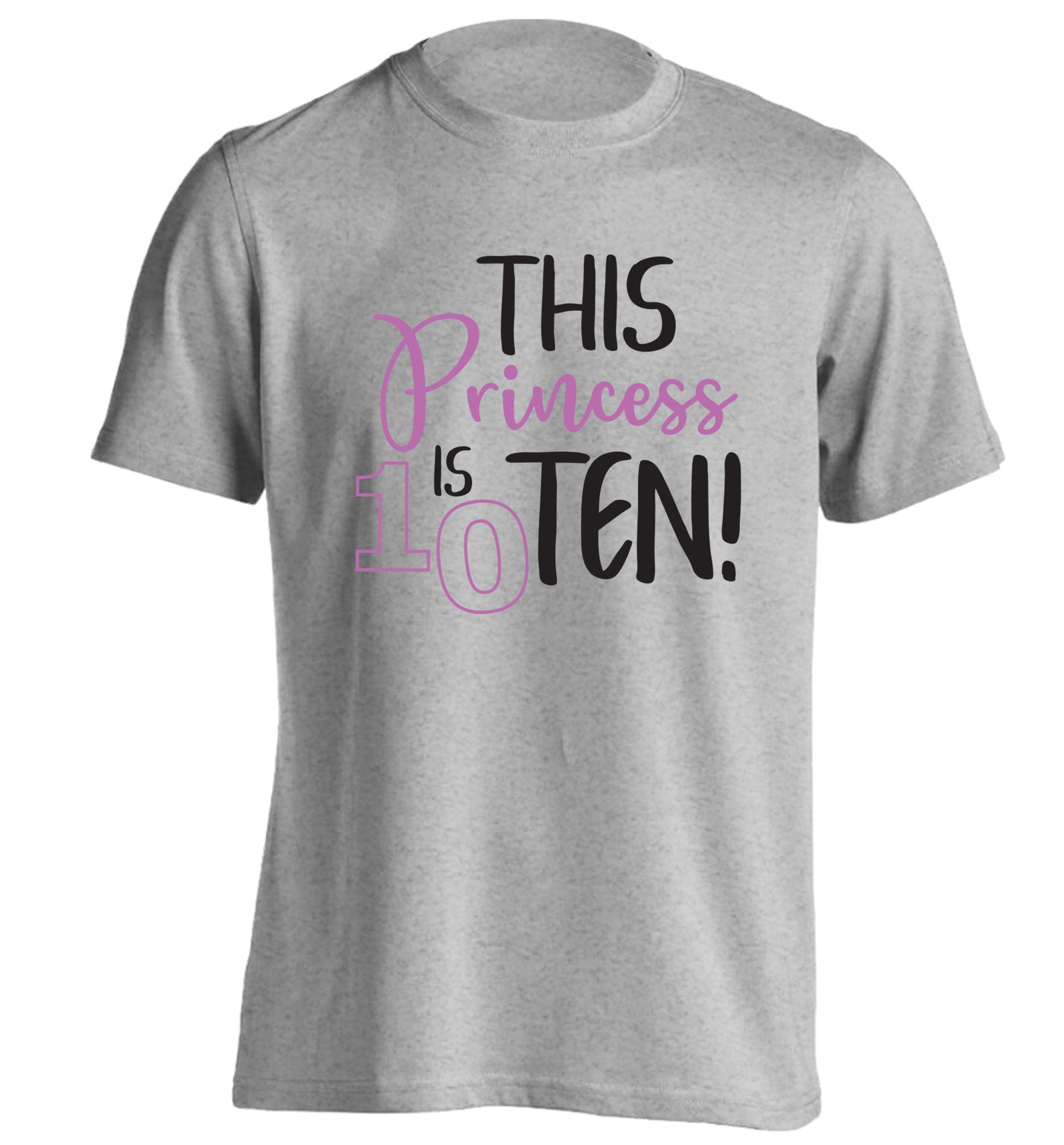 This princess is ten adults unisex grey Tshirt 2XL