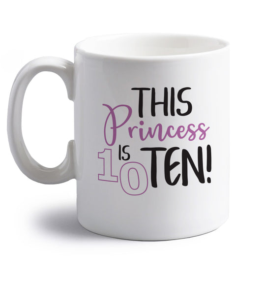 This princess is ten right handed white ceramic mug 