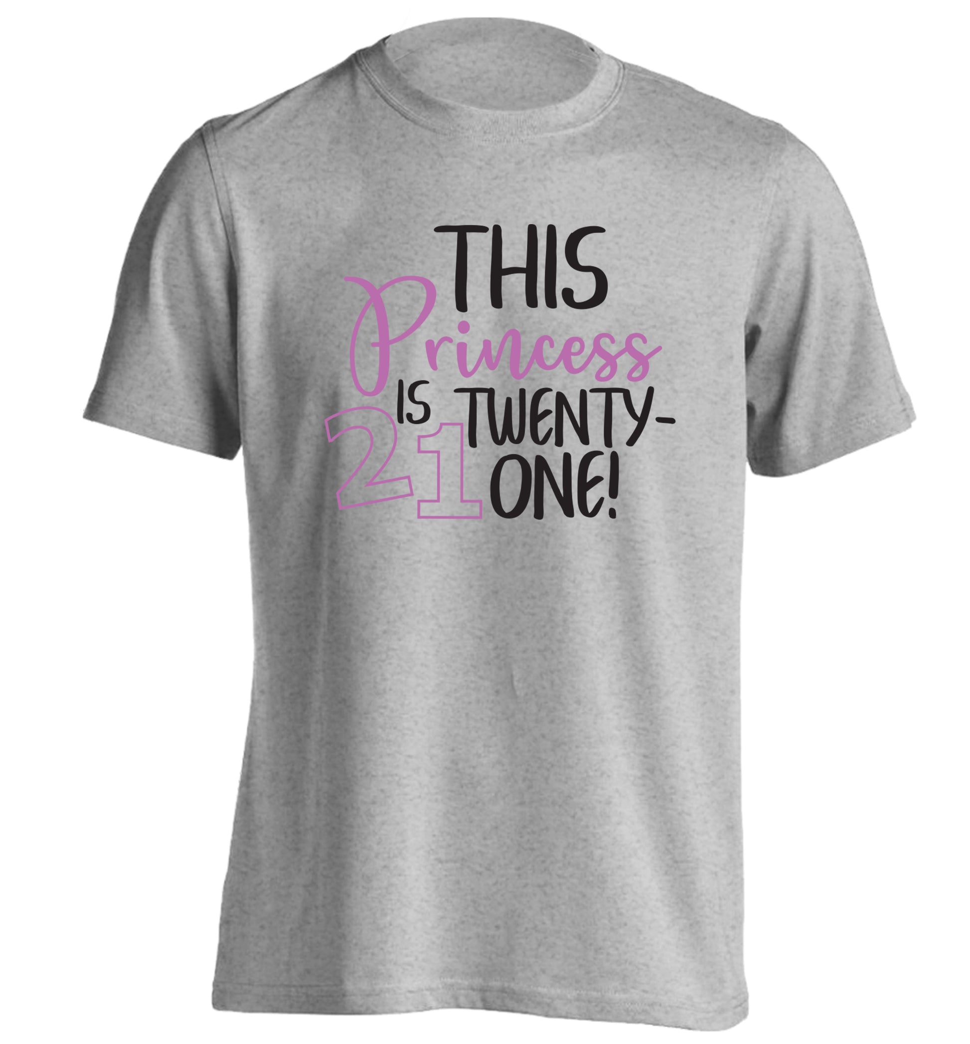 This princess is 21 adults unisex grey Tshirt 2XL