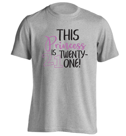 This princess is 21 adults unisex grey Tshirt 2XL