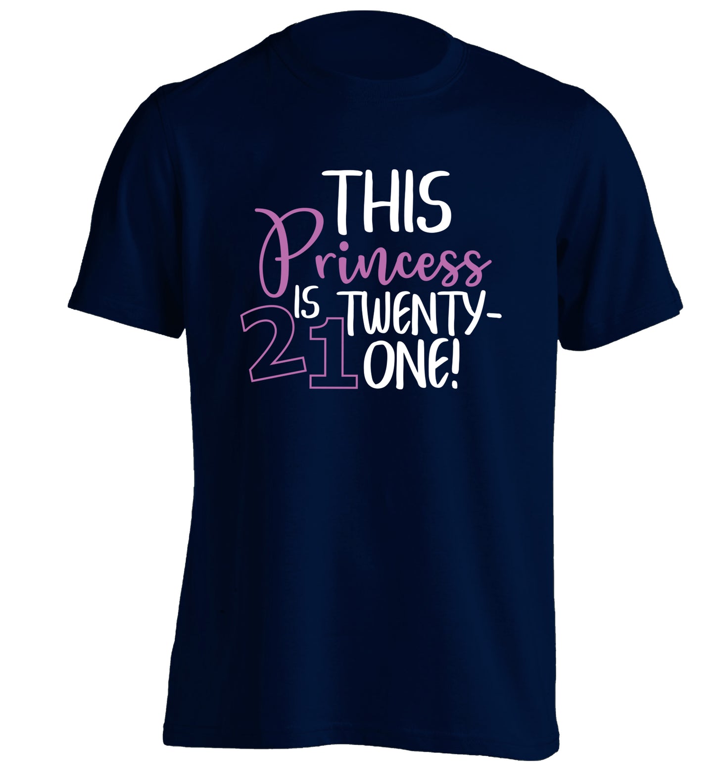 This princess is 21 adults unisex navy Tshirt 2XL