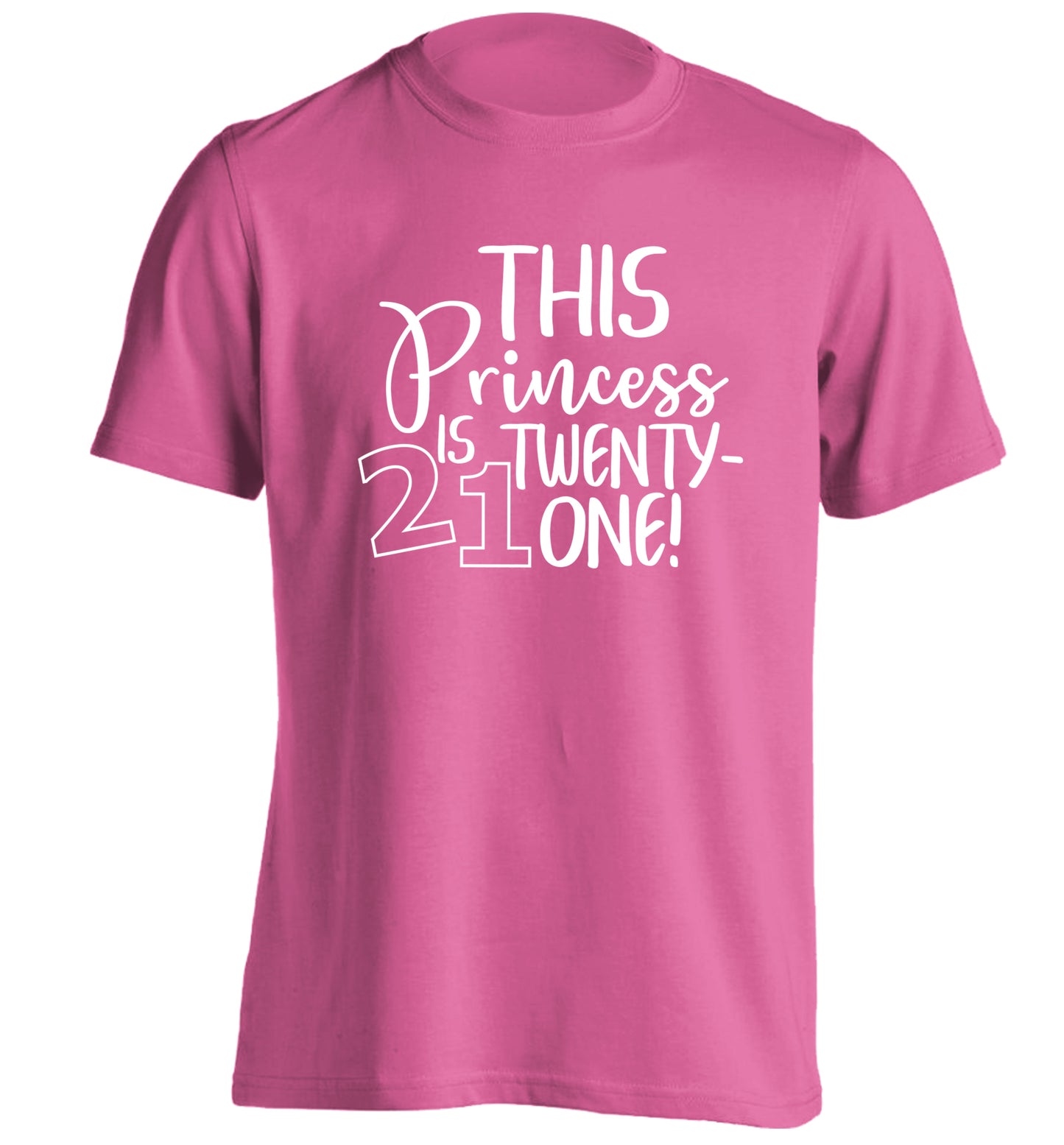 This princess is 21 adults unisex pink Tshirt 2XL