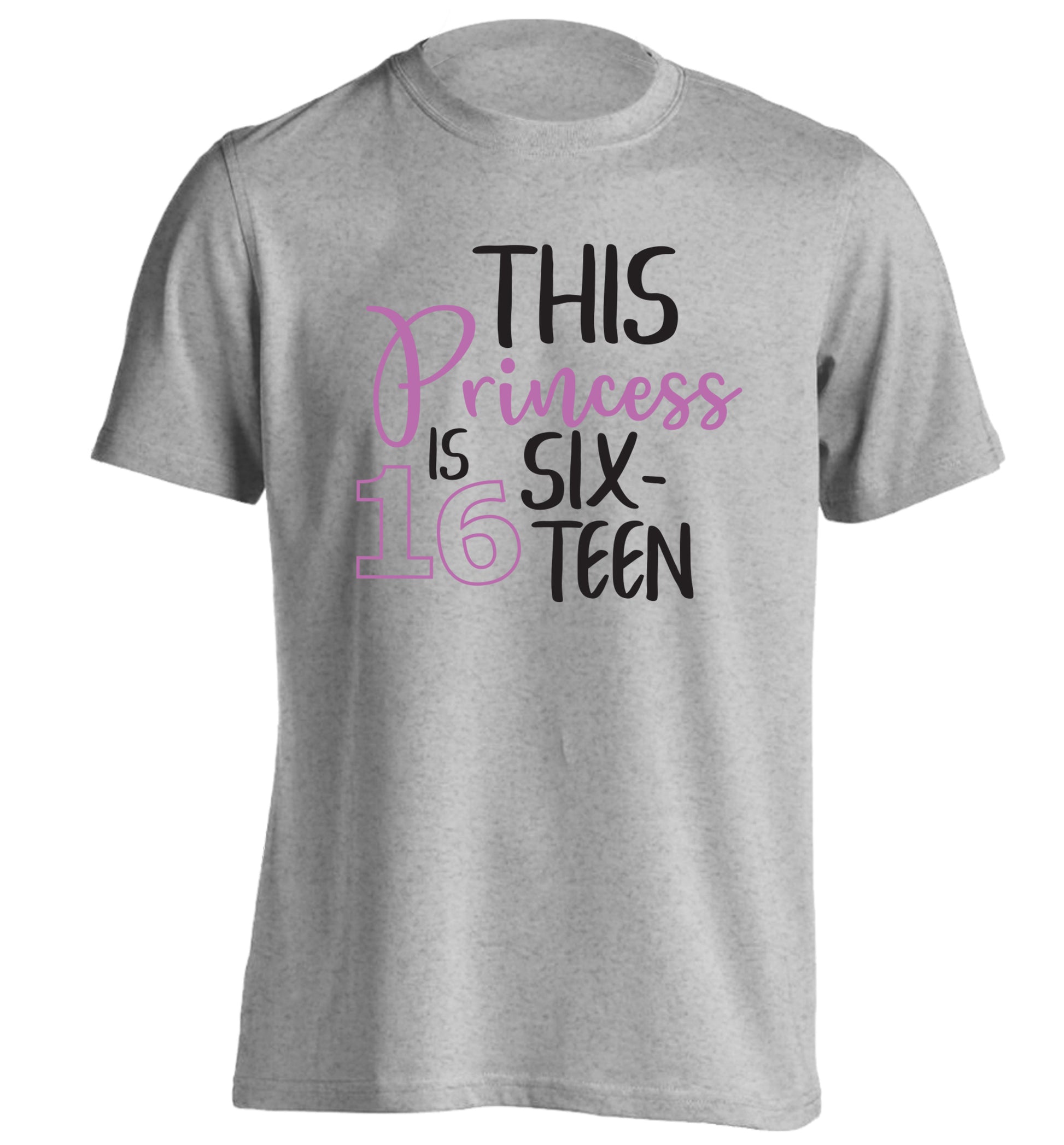 This princess is 16 adults unisex grey Tshirt 2XL