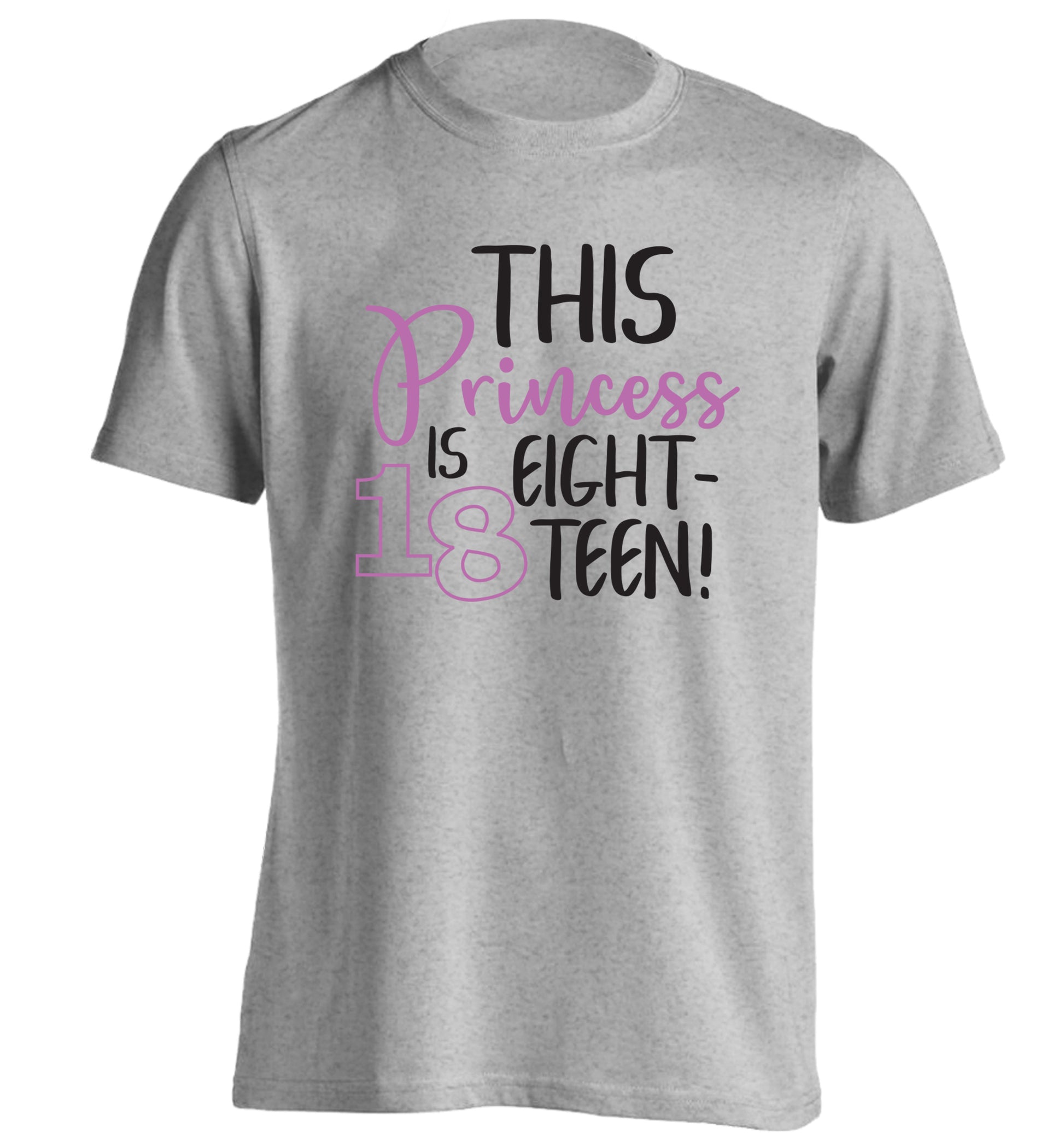 This princess is 18 adults unisex grey Tshirt 2XL
