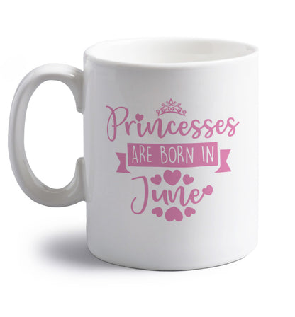 Princesses are born in June right handed white ceramic mug 