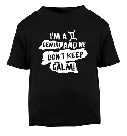 I'm a Gemini and we don't keep calm Black Baby Toddler Tshirt 2 years