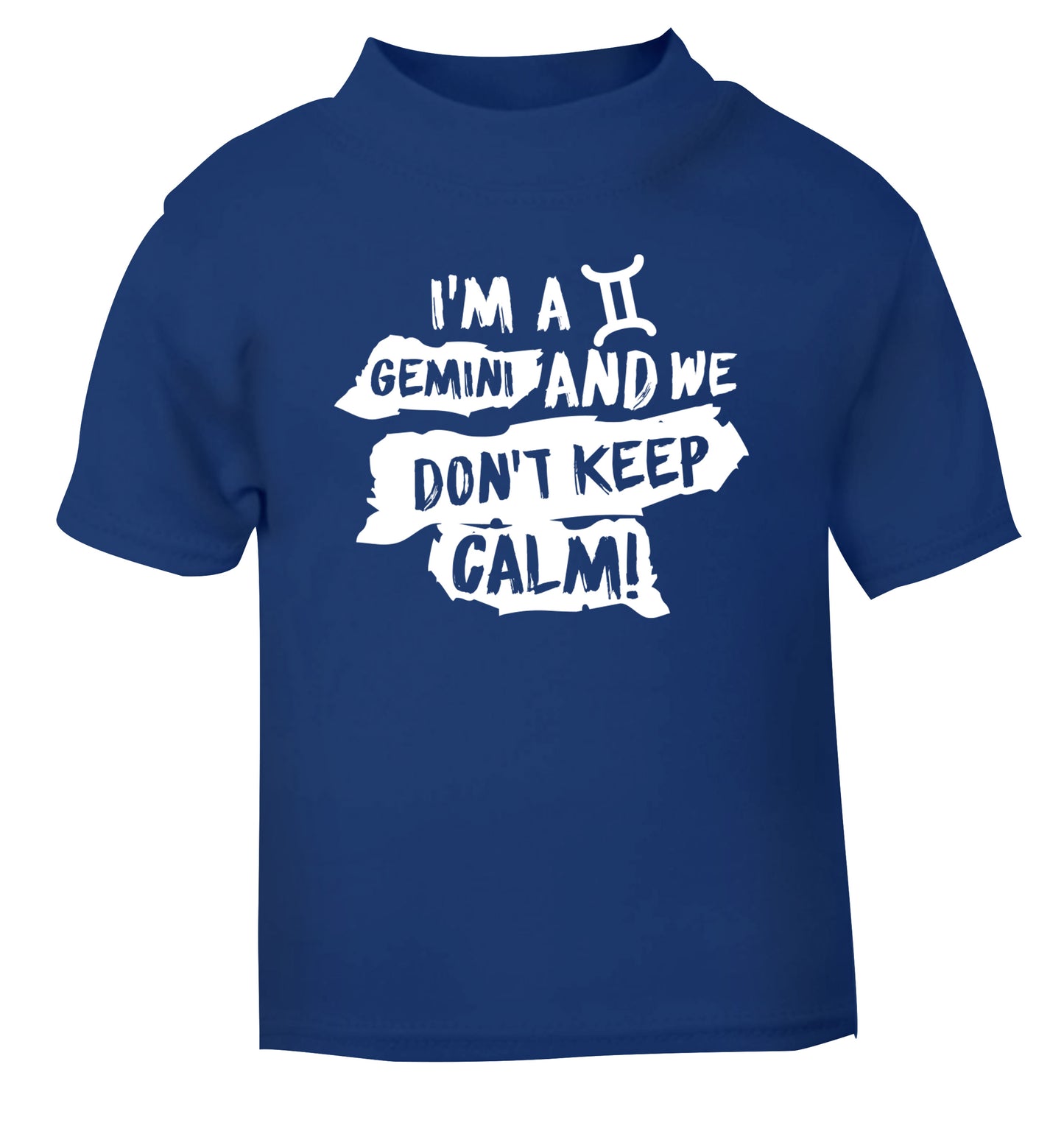 I'm a Gemini and we don't keep calm blue Baby Toddler Tshirt 2 Years