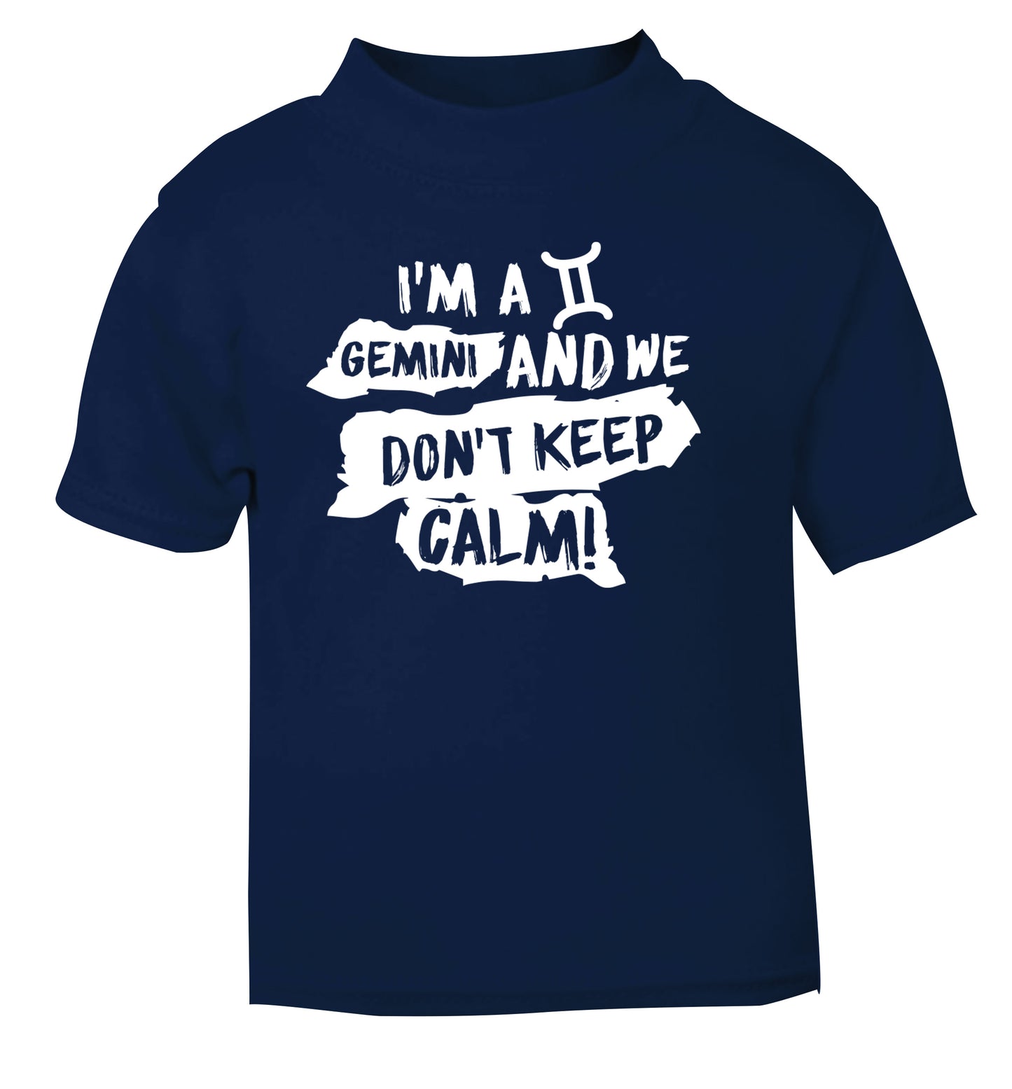 I'm a Gemini and we don't keep calm navy Baby Toddler Tshirt 2 Years