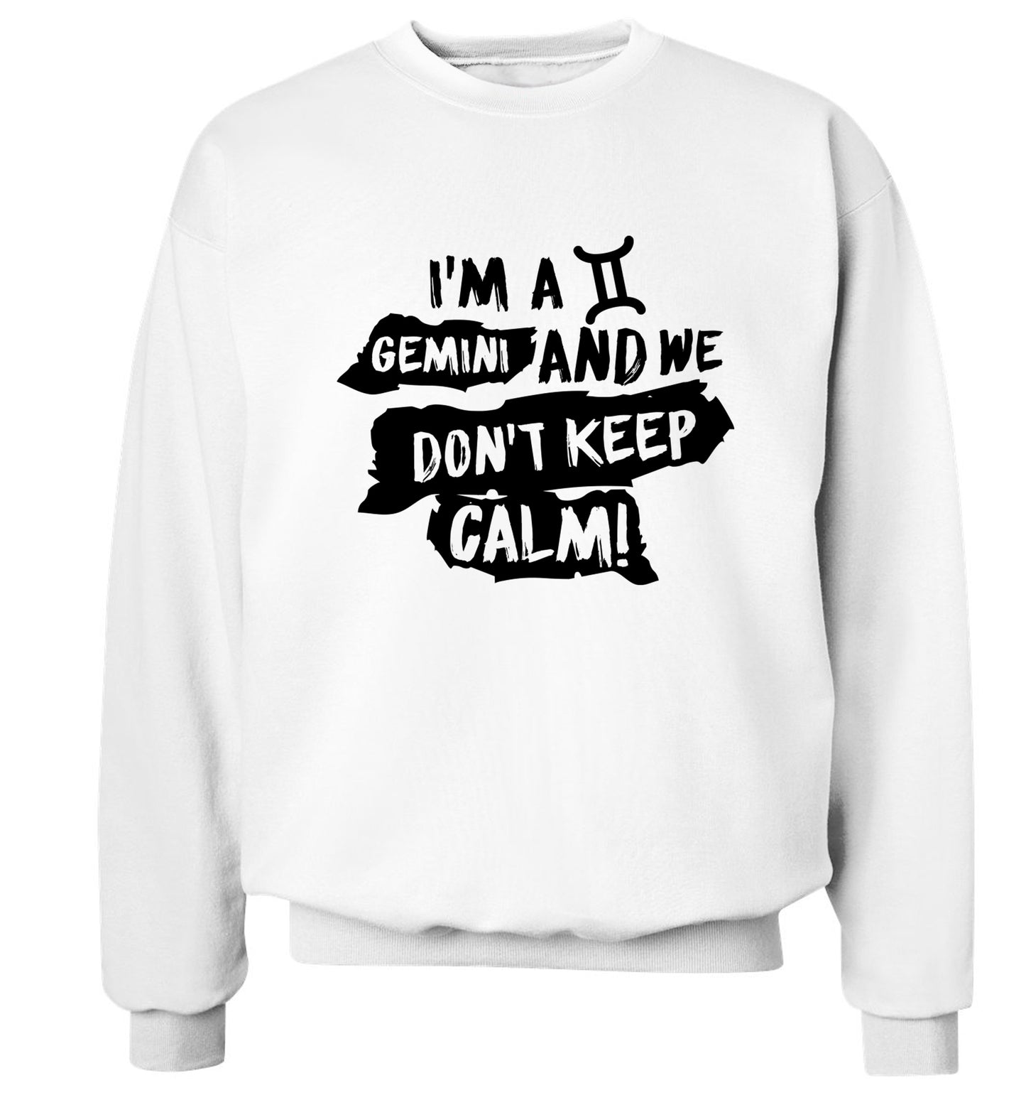 I'm a Gemini and we don't keep calm Adult's unisex white Sweater 2XL