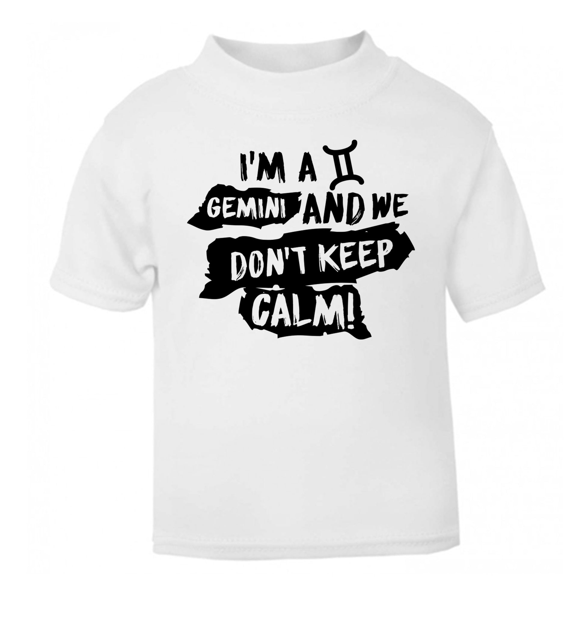 I'm a Gemini and we don't keep calm white Baby Toddler Tshirt 2 Years